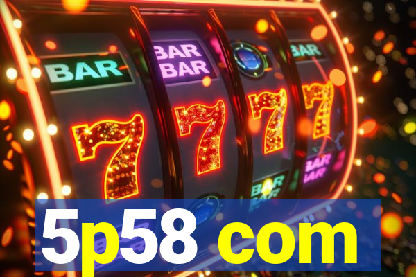 5p58 com